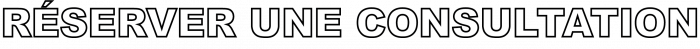 RÉSERVER UNE CONSULTATION